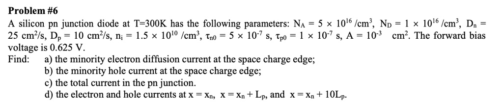 SOLVED: Problem #6 A silicon pn junction diode at T-300K has the ...