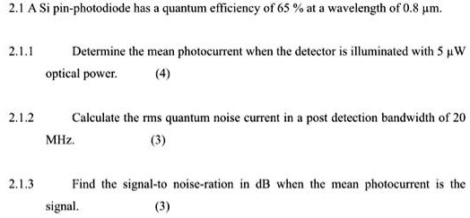 SOLVED: 2.1A Si pin-photodiode has a quantum efficiency of 65% at a ...