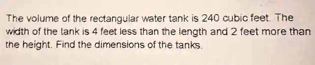 SOLVED: The volume of the rectangular water tank is 240 cubic feet. The ...