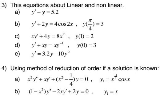 Solved 3 This Equations About Linear And Non Linear A Y Y 5 2 B J 2y 4cos2x 4 3 Xy 4y R Y 2 J 4 Xy J 3 E J 3 2y 10y2 Using Method Of Reduction Of Order If A