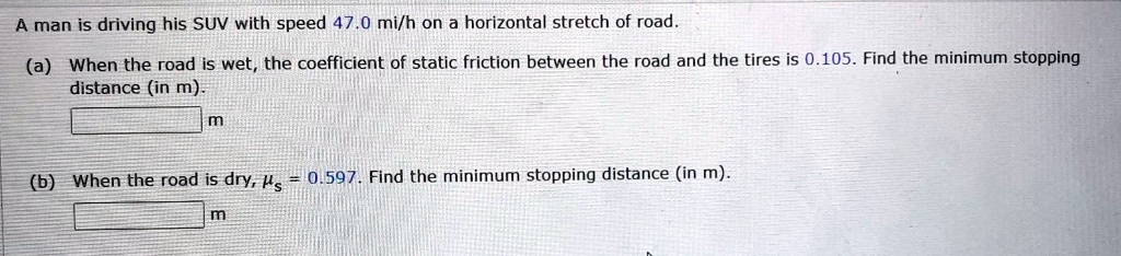 SOLVED: man is driving his SUV with speed 47.0 mi/h on a horizontal ...