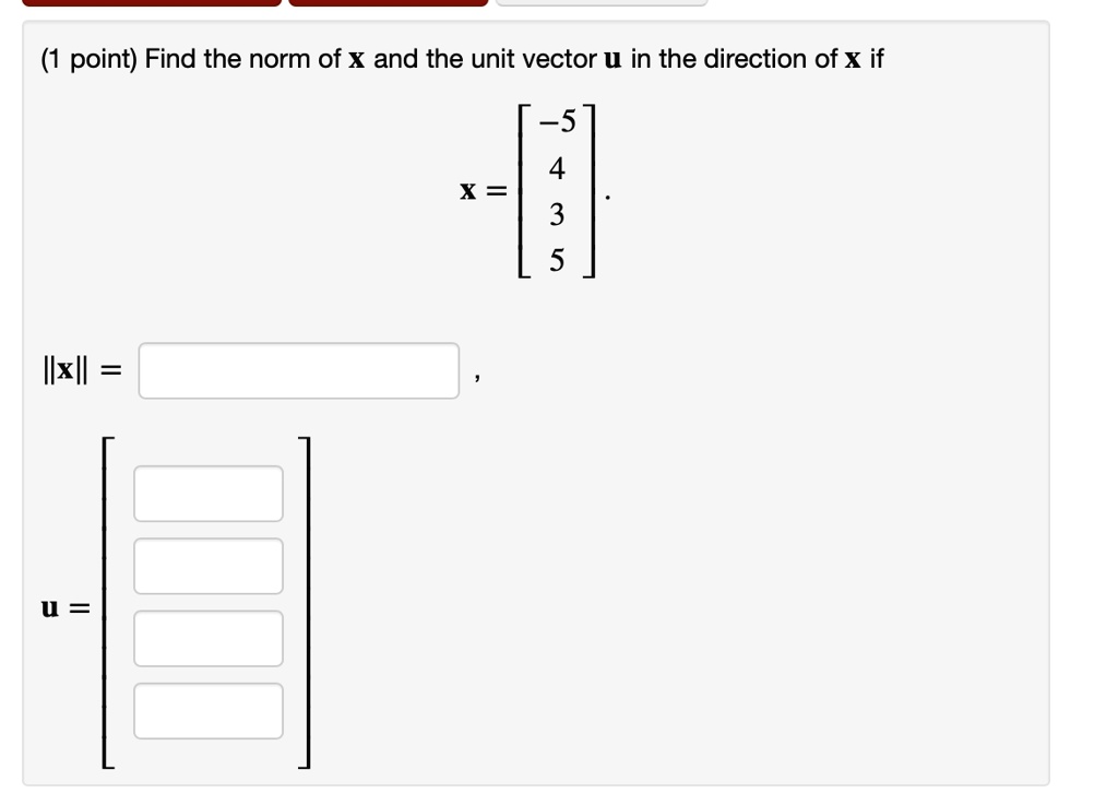 point-find-the-norm-of-x-and-the-unit-vector-u-in-th-solvedlib