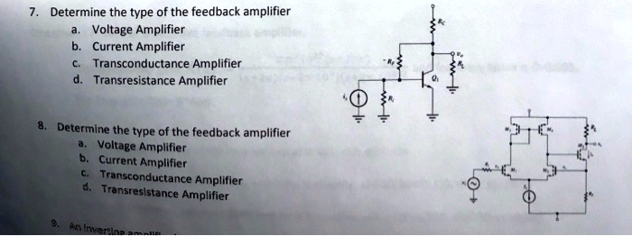 SOLVED: 7. Determine The Type Of The Feedback Amplifier A.Voltage ...