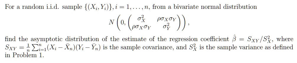 SOLVED: For a random i.i.d. sample (Xi, Yi), i = 1, n, from a bivariate ...