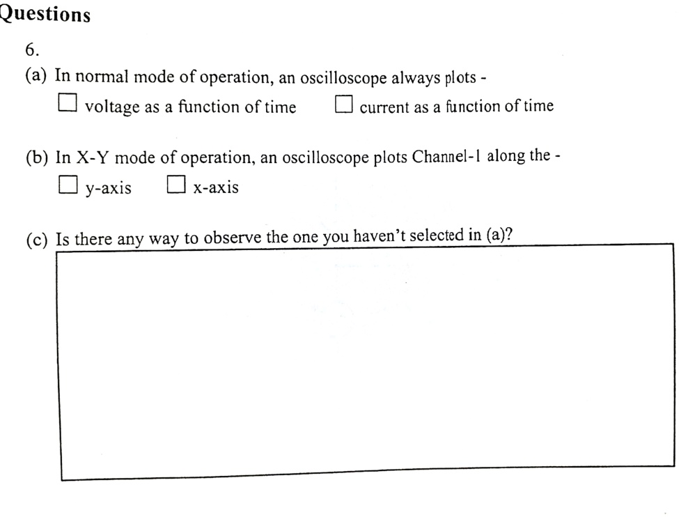 SOLVED Questions 6. (a) In normal mode of operation, an oscilloscope