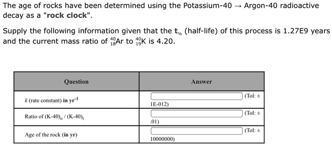 SOLVED:The age of rocks have been determined using the Potassium-40