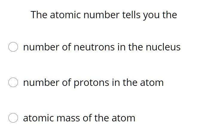 the atomic number tells you the number of protons in an atom