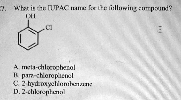 SOLVED: 7. What is the IUPAC name for the following compound? OH A meta ...