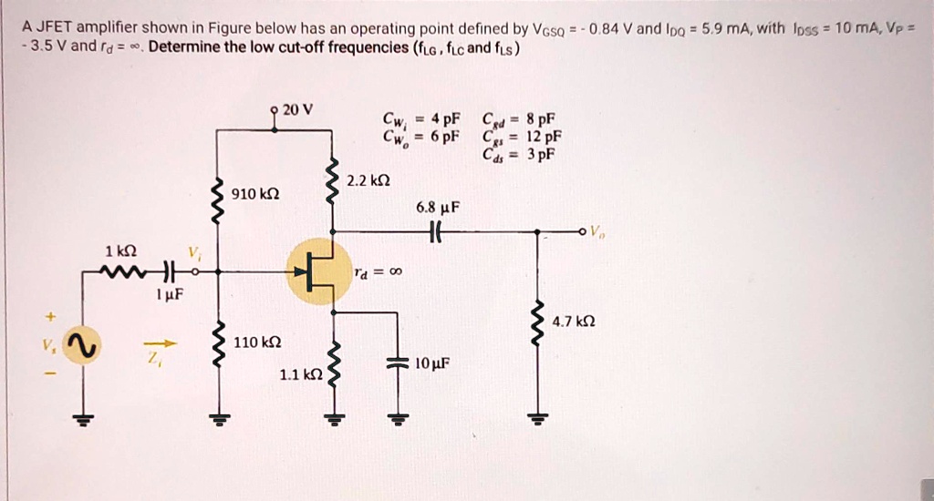 SOLVED: A JFET amplifier shown in Figure below has an operating point ...