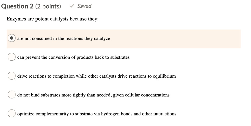 SOLVED Question 2 (2 points) V Saved Enzymes are potent catalysts