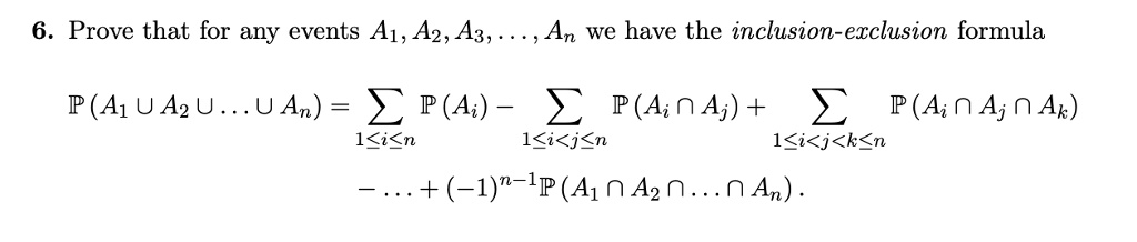 6. Prove that for any events A1, A2, A3, …, An we have the inclusion ...
