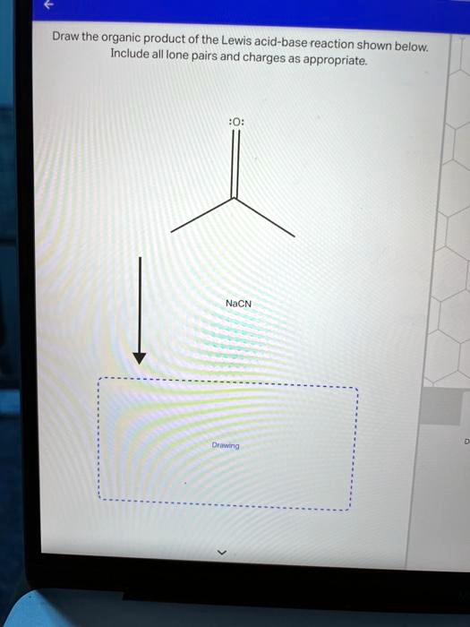 SOLVED: Draw the organic product of the Lewis acid-base reaction Shown ...