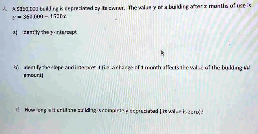 SOLVED A 360,000 building is depreciated by its owner. The value y of