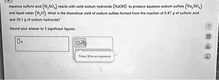 SOLVED: Aqueous sulfuric acid (H2SO4) reacts with solid sodium