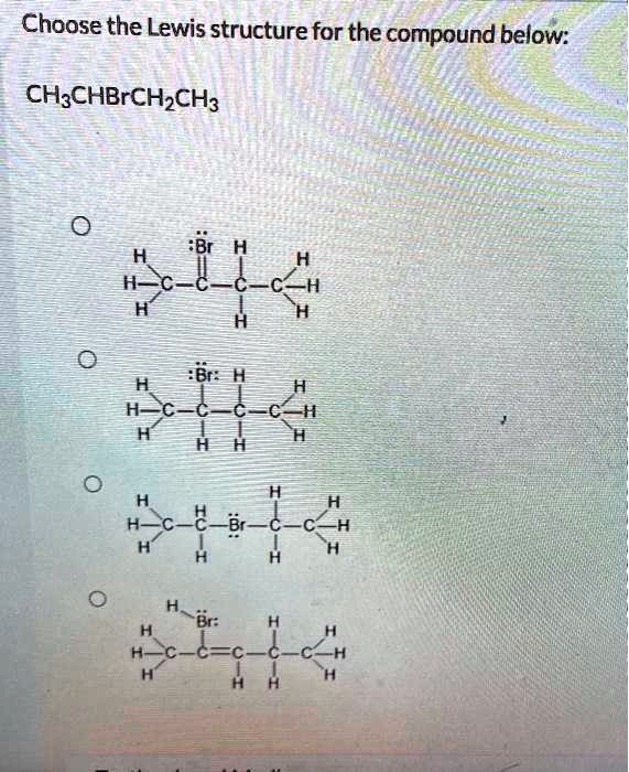 SOLVED: Choose the Lewis structure for the compound below: CH ...