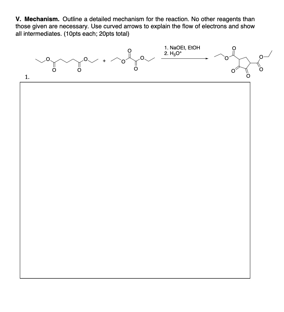 V. Mechanism. Outline a detailed mechanism for the reaction. No other ...