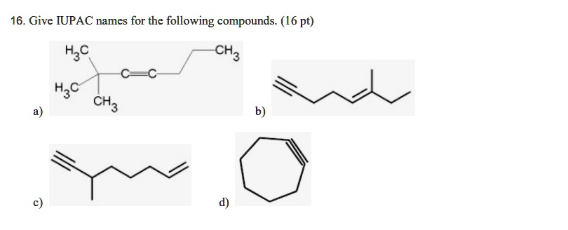 Solved 16 Give Iupac Names For The Following Compounds 16 Pt H3c Ch3 H3c Ch3 9059