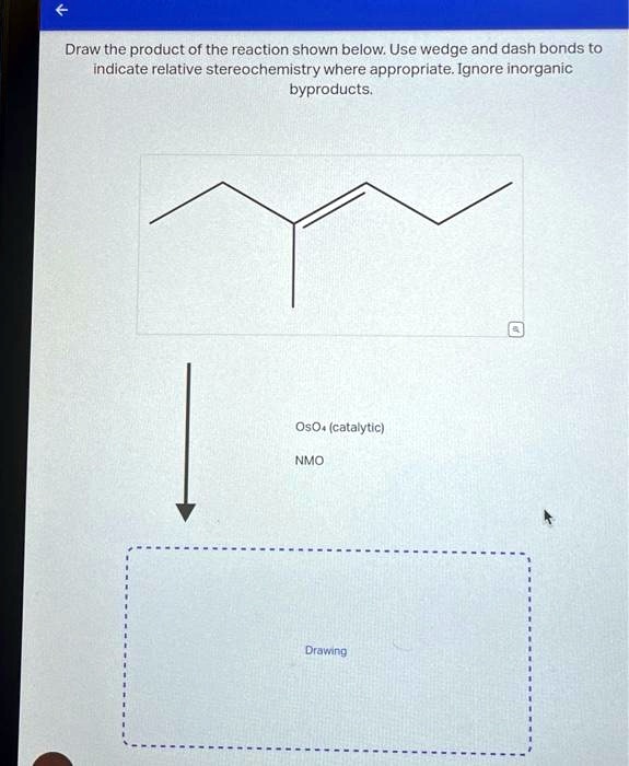 SOLVED: Draw the product of the reaction shown below.Use wedge and dash ...