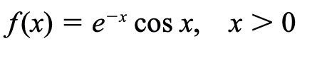 f(x) = e^-xcos x, x &gt; 0