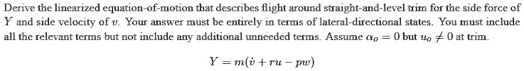 SOLVED: Derive the linearized equation-of-motion that describes flight ...