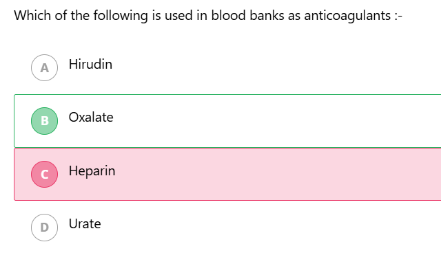 Which of the following is used in blood banks as anticoagulants :-
(A) Hirudin
(B) Oxalate
(c) Heparin
(D) Urate