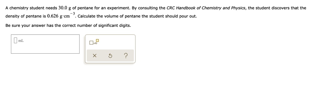 SOLVED: chemistry student needs 30.0 g of pentane for an experiment: By ...