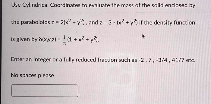 SOLVED: Use Cylindrical Coordinates to evaluate the mass of the solid ...