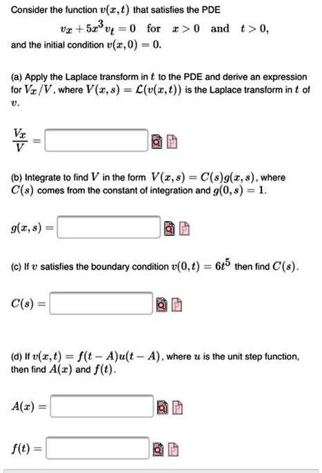 Solved Consider Ihe Lunction V T T Ihat Salislies The Pde V1 5r3 Vt 0 For I 0 And T 0 And Ihe Initia Condition 0 0 A Apply The Laplace