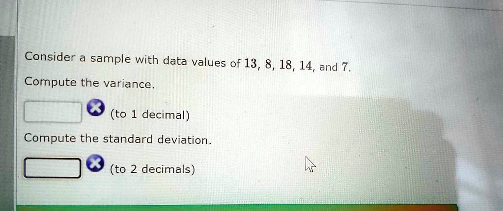 SOLVED: Consider a sample with data values of 138,18,14,and 7 Compute ...