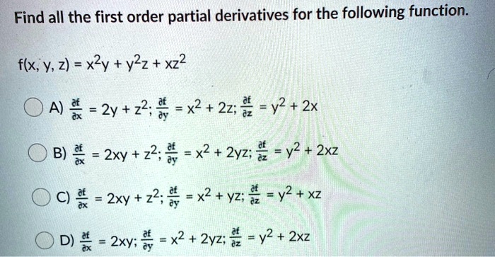 Solved Find All The First Order Partial Derivatives For The Following Function F X Y 2 Xly V2z Xz2 A 2y 2 X2 22 Y2 2x 85 B 2xy 22