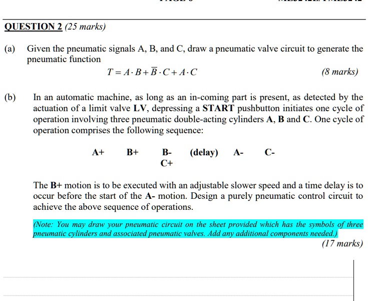 QUESTION 2 (25 marks) (a) Given the pneumatic signals A, B, and C, draw ...