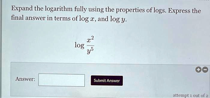 SOLVED: Expand the logarithm fully using the properties of logs ...