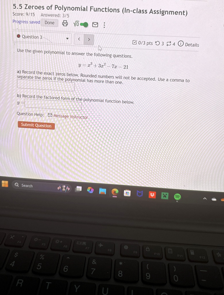 55 zeroes of polynomial functions in class assignment score 915 answered 35 progress saved done question 3 03 pts 3 4 details use the given polynomial to answer the following questions y x3  31216