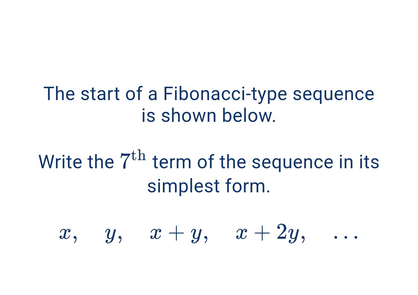 SOLVED: The start of a Fibonacci-type sequence is shown below. Write ...