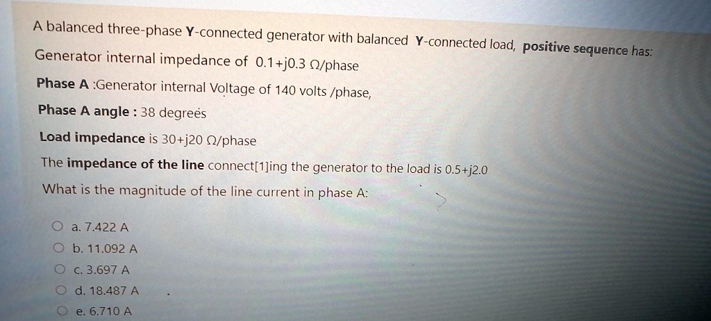 SOLVED: A balanced three-phase Y-connected generator with a balanced Y ...