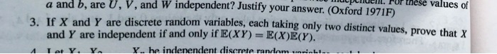 3. If X and Y are discrete random variables, each taking only two distinct values, prove that X and Y are independent if and only if E(XY) = E(X)E(Y).