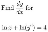 Find (dy)/(dx) for ln x + ln(y^6) = 4