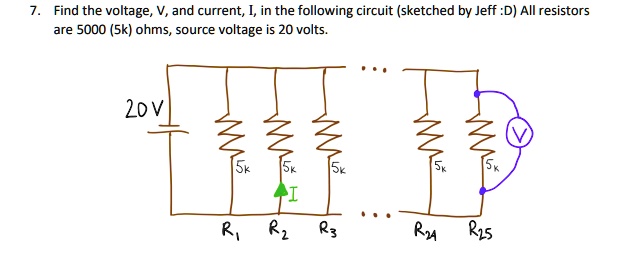 7. Find the voltage, V, and current, I, in the following circuit (sketched by Jeff :D) All resistors are 5000 (5k) ohms, source voltage is 20 volts.