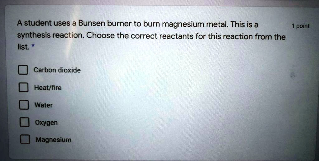 SOLVED A student uses a Bunsen burner to burn magnesium metal. This is