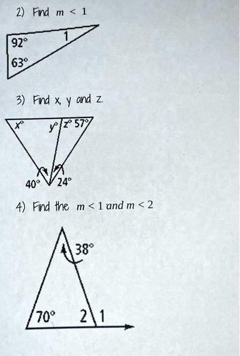 2) Find m ∠ 1
92°
1
63°
3) Find x, y and z.
x
y z 57°
40° 24°
4) Find the m ∠ 1 and m ∠ 2
38°
70° 2 1