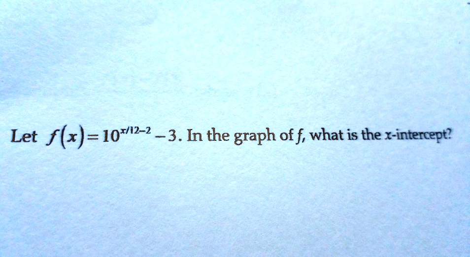 Solved Let F X 10x 2 3 In The Graph Of F What Is The X Intercept