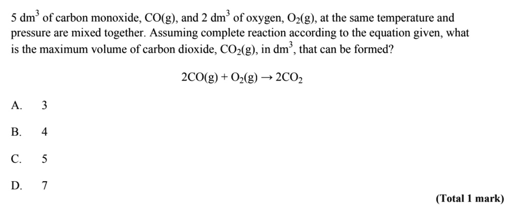 5 dm³ of carbon monoxide, CO(g), and 2 dm³ of oxygen, O2(g), at the ...