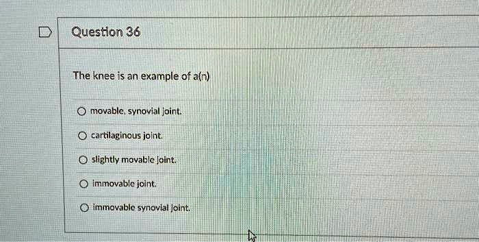 SOLVED: The knee is an example of a(n) movable synovial joint ...