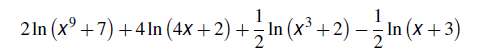 ( 2 ln left(x^9+7ight)+4 ln (4 x+2)+frac12 ln left(x^3+2ight)-frac12 ln (x+3) )