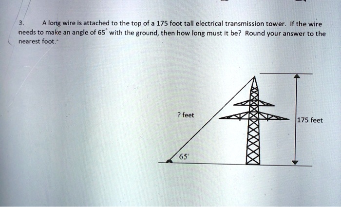 Solved A Long Wire Is Attached To The Top Of A Foot Tall Electrical Transmission Tower If