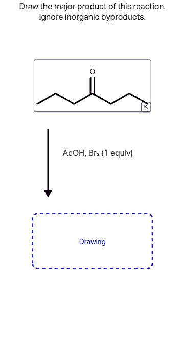 Draw the major product of this reaction.
Ignore inorganic byproducts.
AcOH, Br2 (1 equiv)
Drawing