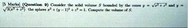5 marks question 9 consider the solid volume s bounded by the cones y sqrtx2 z2 and y sqrt3x2 z2 the sphere x2 y 12 z2 1 compute the volume of s 26772