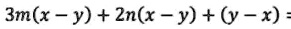 3m(x - y) + 2n(x - y) + (y - x) =