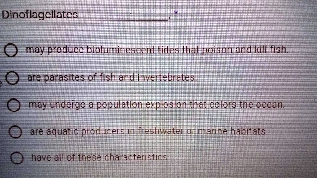 SOLVED: Dinoflagellates 0 may produce bioluminescent tides that poison