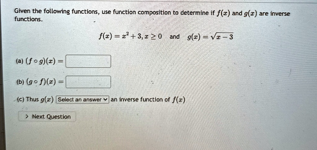given the following functions use function composition to determine if fx and gx are inverse functions fx x2 3 x ge 0 and gx sqrtx 3 a f circ gx b g circ fx c thus gx select an answer an inv 49336